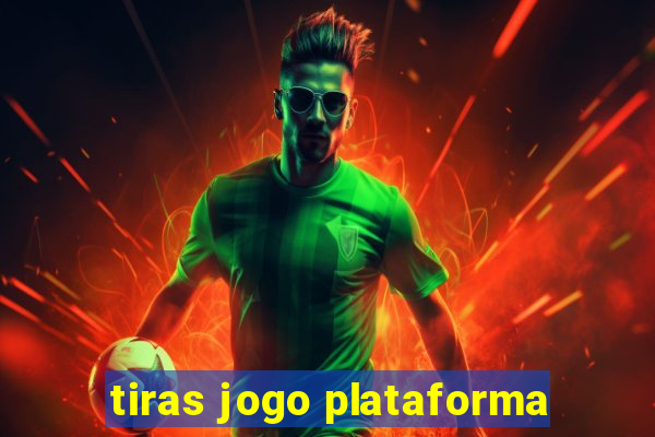 tiras jogo plataforma